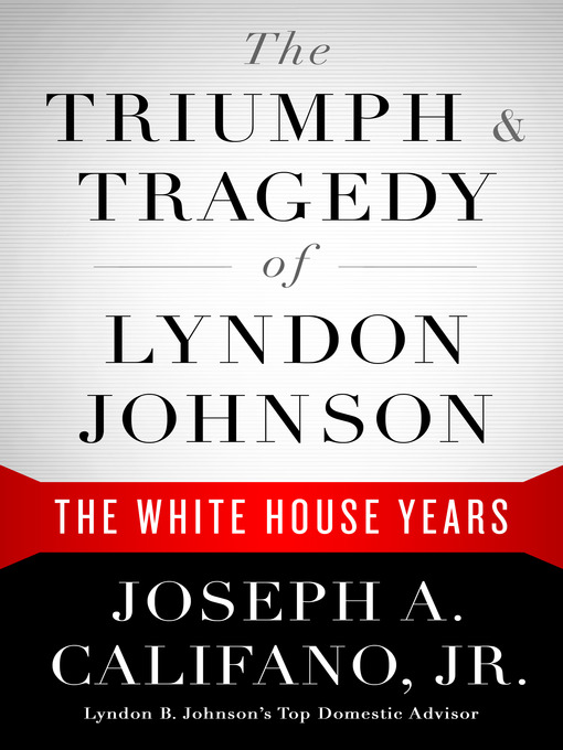 Title details for The Triumph & Tragedy of Lyndon Johnson by Joseph A. Califano Jr. - Available